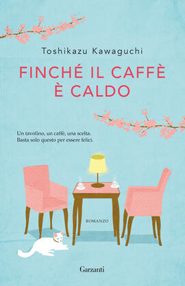 Copertina de "Finché il caffè è caldo" di T. Kawaguchi